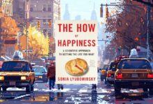 مراجعة شاملة لكتاب "The How of Happiness" لسونيا ليوبوميرسكي – اكتشاف العلم وراء السعادة